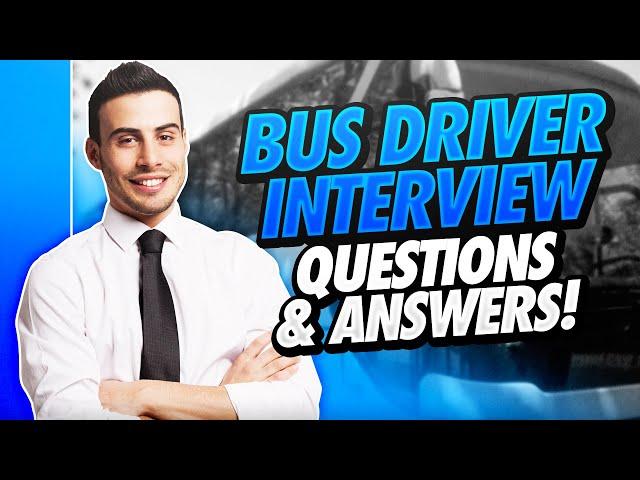 BUS DRIVER Interview Questions & Answers!