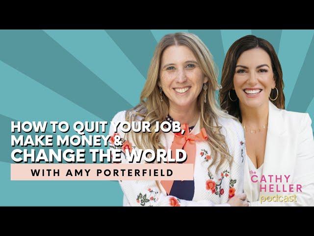 Amy Porterfield on How to Quit Your Job, Make Money & Change the World