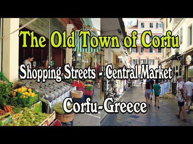 [4K] Walk in the Old Town of Corfu ( Shopping Streets, Central Market) - Corfu,  Greece