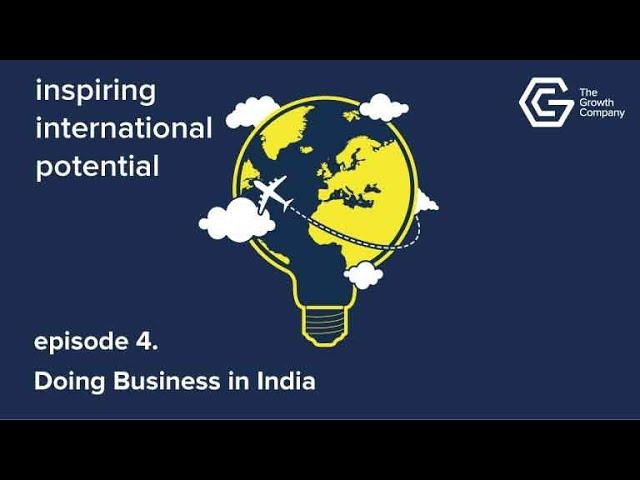 Ep 4. Doing Business in India - Inspiring International Potential