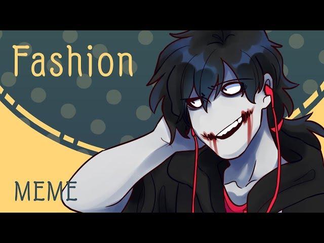 Fashion(MEME)(Creepypasta)