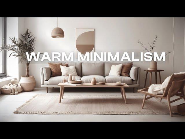 10 Style Tips To Master Warm Minimalism in 2024!