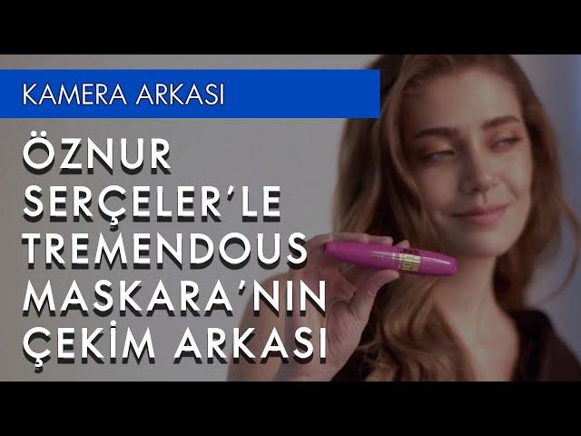 Öznur Serçeler’le Tremendous Maskara’nın Çekim Arkası