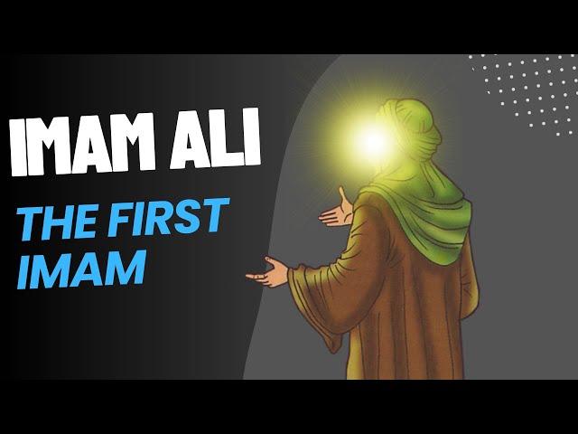 Imam Ali ibn Abi Talib (as) - The 1st Imam