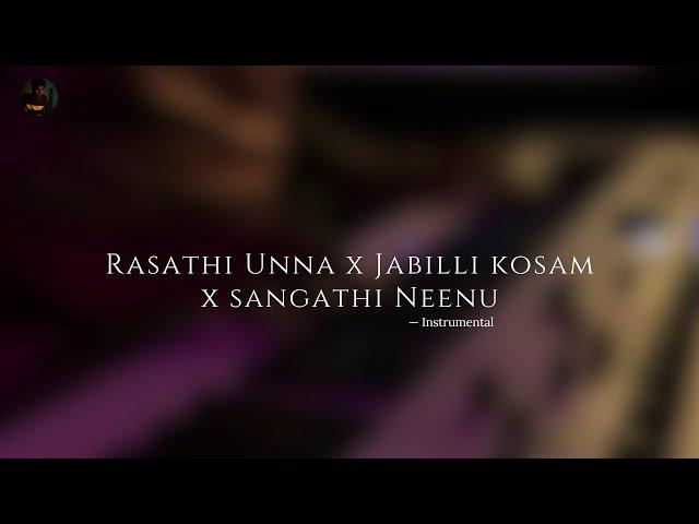 Rasathi Unna x Jabilli Kosam x Sangathi Neenu - Instrumental | kalaivananoffl