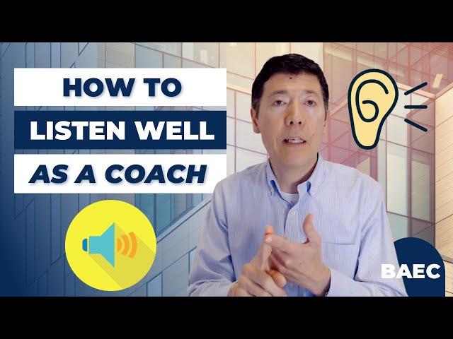 How To Listen Well As A Coach - 8 Ways | Executive Coaching Techniques