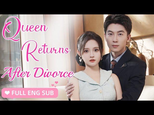 【ENG SUB】He forced her to divorce but didn't expect she was daughter of the richest when saw again