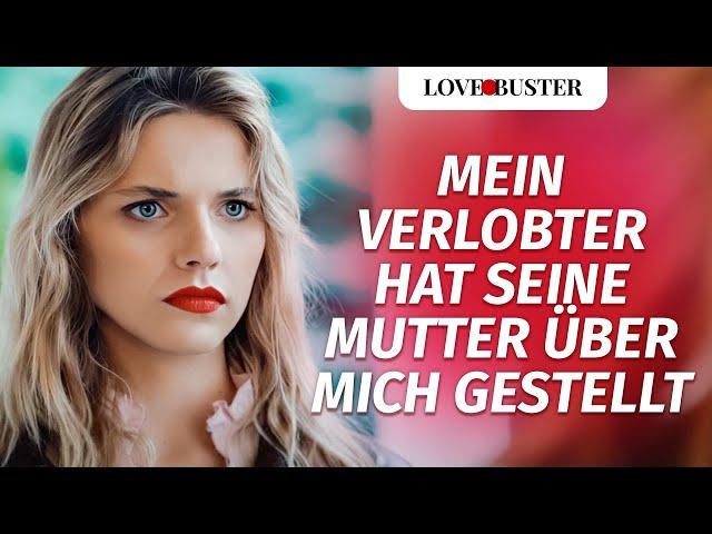 Mein Verlobter hat seine Mutter über mich gestellt | @LoveBusterDeutsch