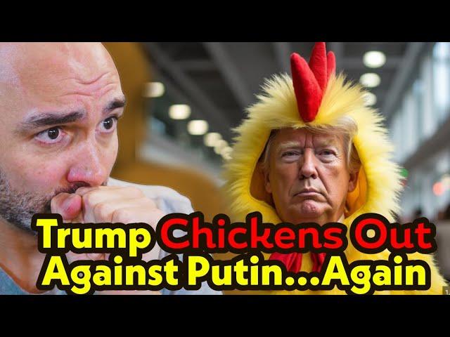 Trump Chickens Out Against Putin...Again!