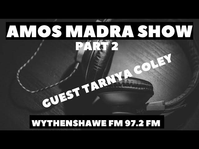 Amos Madra show- Guest Tarnya Coley Part 2