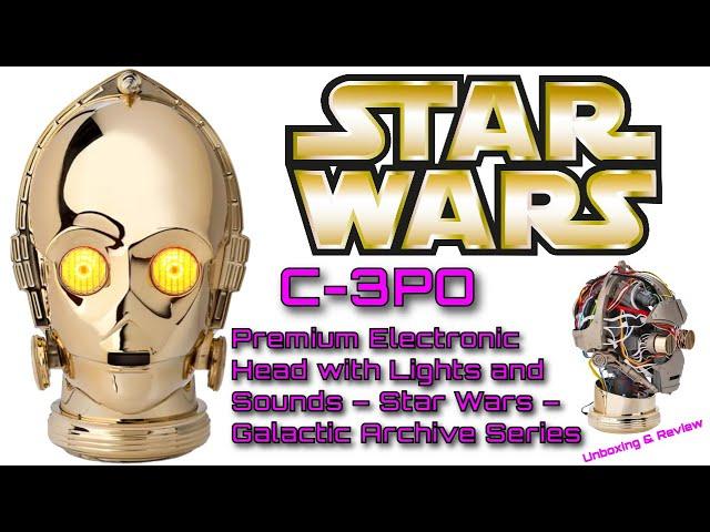 C-3PO Premium Electronic Head -Star Wars- Galactic Archive Series Unboxing & Review