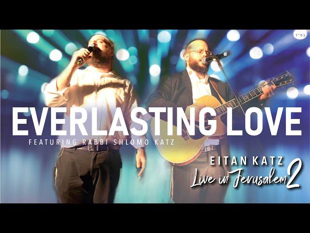 Rabbi Shlomo & Eitan Katz  -Everlasting Love -Live In Jerusalem 2- הרב שלמה ואיתן כ״ץ - ואהבת עולם