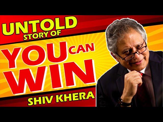 UNTOLD STORY OF YOU CAN WIN BY SHIV KHERA