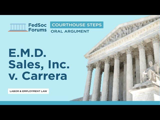 Courthouse Steps Oral Argument: E.M.D. Sales, Inc. v. Carrera