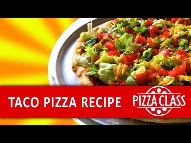 Pizza Class Taco Pizza Recipe