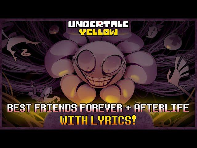 BEST FRIENDS FOREVER + AFTERLIFE (Meta Flowey) With Lyrics! | Undertale Yellow