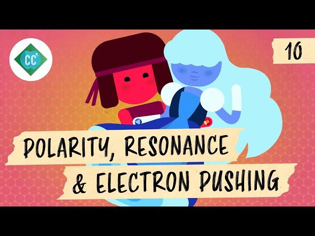 Polarity, Resonance, and Electron Pushing: Crash Course Organic Chemistry #10