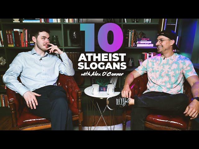 Analyzing 10 Atheist Slogans w/ Alex O'Connor (@CosmicSkeptic)