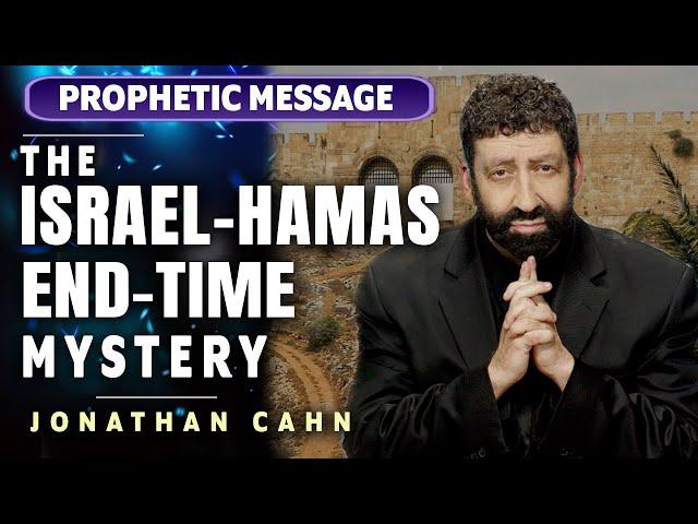 Jonathan Cahn Prophetic: The Israel-Hamas End-Time Mystery