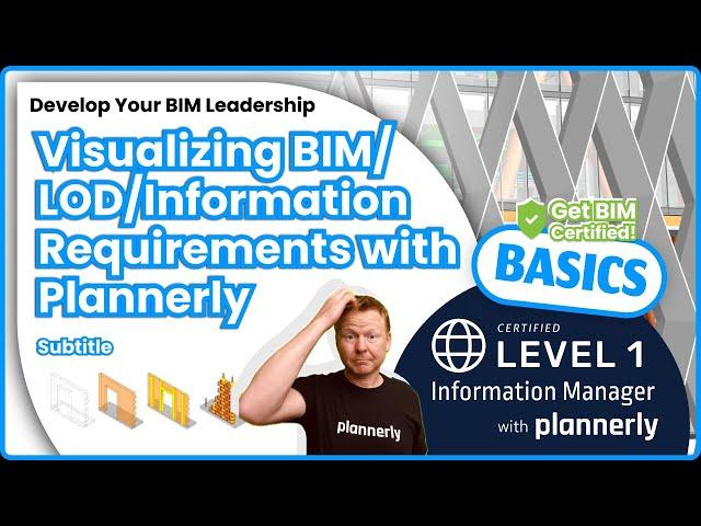 Visualizing BIM/LOD/Information Requirements with Plannerly