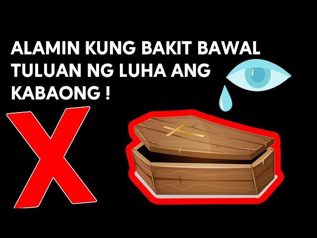 ALAMING KUNG BAKIT BAWAL TULUAN NG LUHA ANG KABAONG - KASABIHAN AT PAMAHIIN