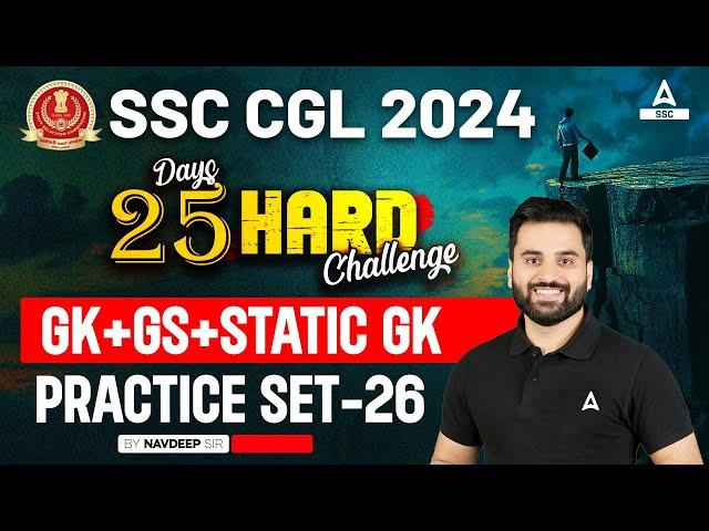 SSC CGL 2024 | 25 Hard Challenge | SSC CGL GK GS Classes By Navdeep Sir | CGL GK GS Practice Set #26