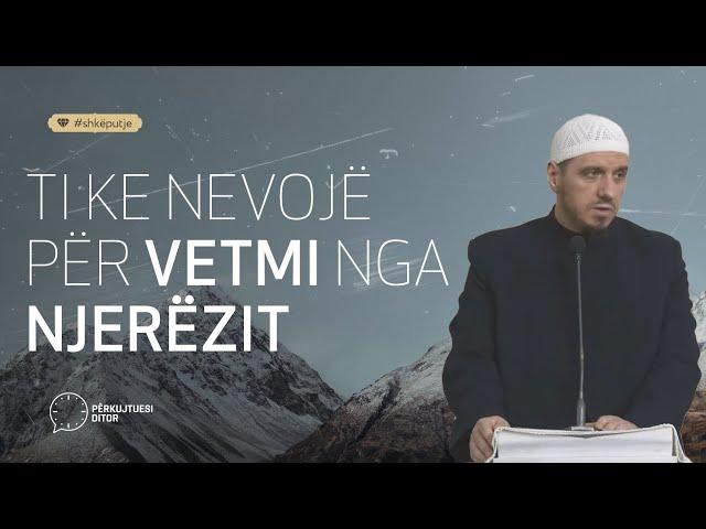 Ti ke nevojë për vetmim nga njerëzit -  Hoxhë Enis Rama