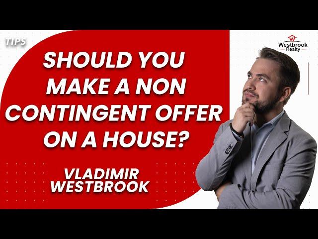 Should you make a non contingent offer on a house?