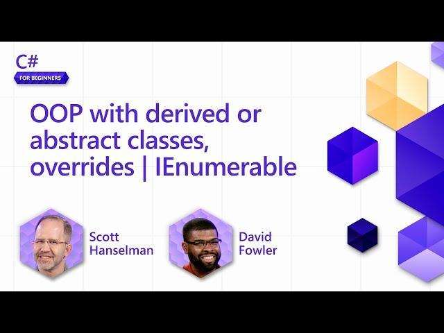 OOP with derived or abstract classes, overrides | IEnumerable [Pt 19] | C# for Beginners