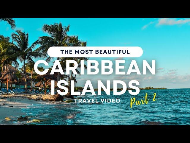 The MOST BEAUTIFUL Caribbean Islands |PART 2| 4K Travel Video