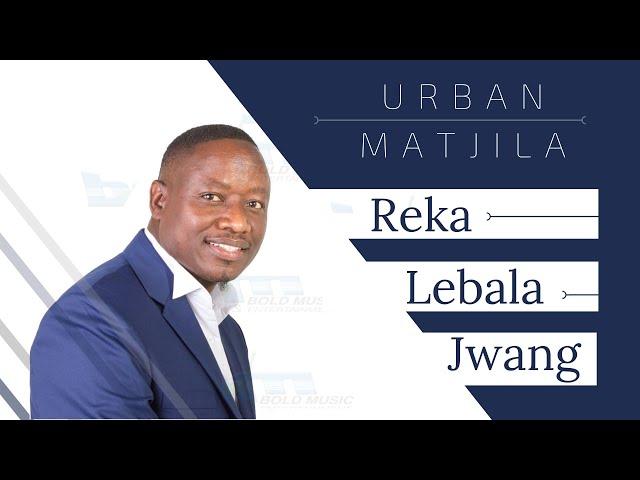 Urban Matjila - Reka Lebala Jwang