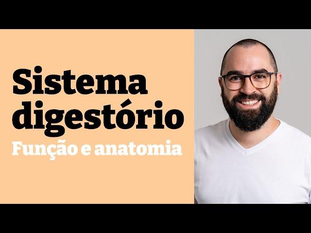 Sistema Digestório: Função e anatomia - Aula 19 - Módulo 7 - Fisiologia Humana - Prof. Guilherme