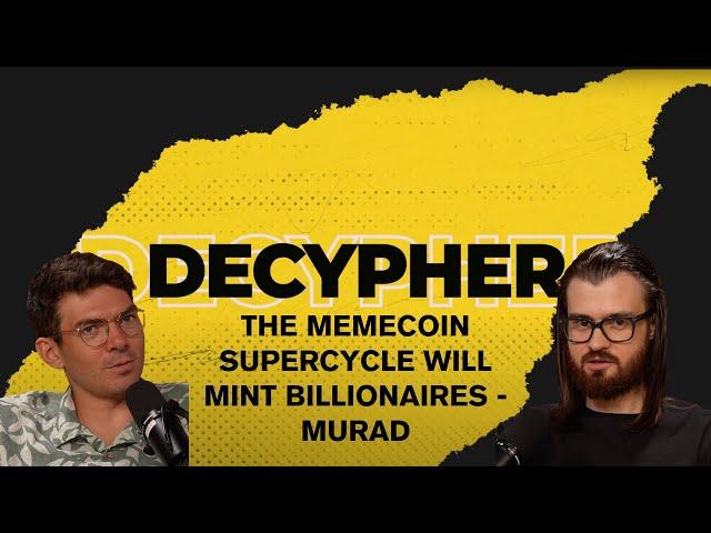 The Memecoin Supercycle Will Mint Billionaires - Murad  | Ep 14