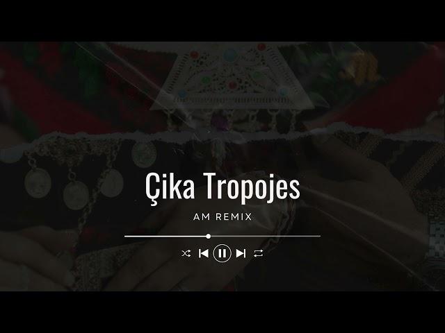 AM - Çika Tropojes (remix)