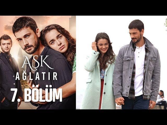 Aşk Ağlatır 7. Bölüm