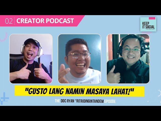 Doc Ryan of RiTRidingInTandem | GUSTO LANG NAMIN MASAYA LAHAT! | Keep It Social Creator Podcast |