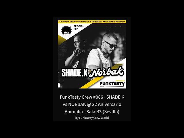 FunkTasty Crew #086 · SHADE K vs NORBAK @ 22 Aniversario Animalia - Sala B3 (Sevilla)