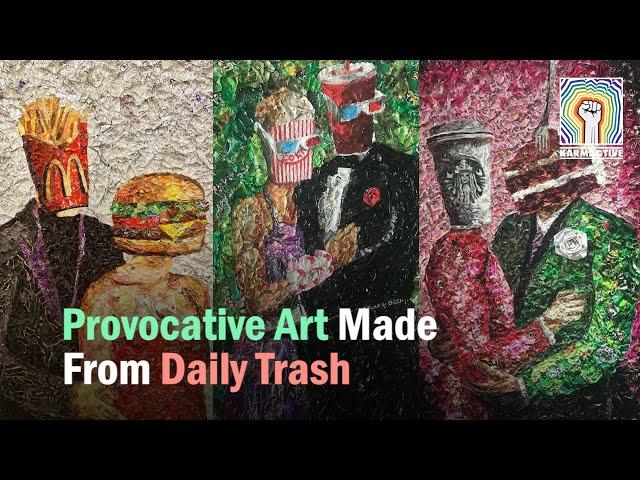 Provocative Art Made From Daily Trash