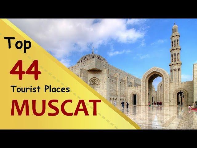 "MUSCAT" Top 44 Tourist Places | Muscat Tourism | OMAN