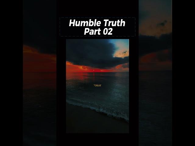 The Humble Truth - Part 02