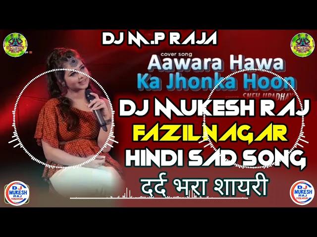 Aawara Hawa Ka Jhonka Hoon || Sad Song || Dj Mukesh Raj Fazilnagar