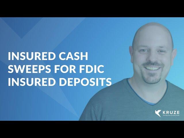 Insured Cash Sweeps for FDIC Insured Deposits