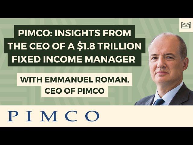 PIMCO: Insights from the CEO of a $1.8 Trillion Fixed Income Manager - With Emmanuel Roman