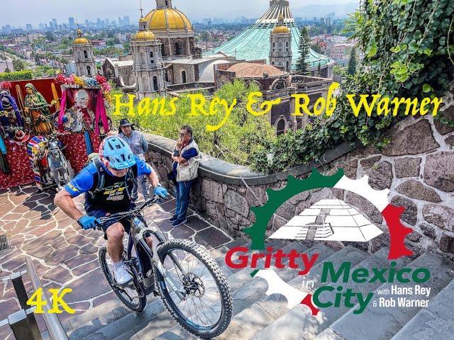 Gritty In Mexico City - Urban MTB Adventure w Hans Rey & Rob Warner