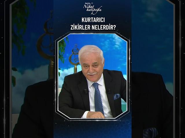 Kurtarıcı zikirler nelerdir? #nihathatipoğlu