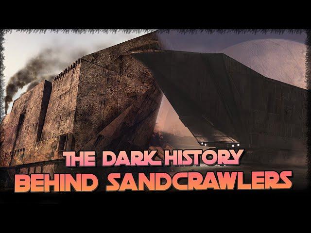 Why SANDCRAWLERS Have a Much More Exciting History than Casual Fans Would Expect