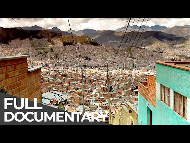 World's Highest Capital: La Paz, Bolivia | Extreme Cities | Free Documentary