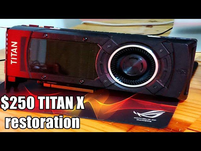 Restoring a TITAN X  to like new