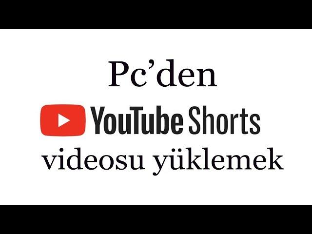 PC' den Youtube #shorts videosu yüklemek çok kolay