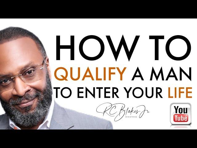 HOW TO QUALIFY A MAN FOR YOUR LIFE BY RC BLAKES